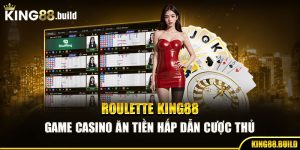 Roulette KING88 - Game Casino Ăn Tiền Hấp Dẫn Cược Thủ