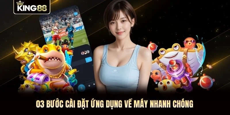 03 bước cài đặt ứng dụng về máy nhanh chóng