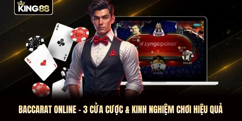 Baccarat Online - 3 Cửa Cược & Kinh Nghiệm Chơi Hiệu Quả