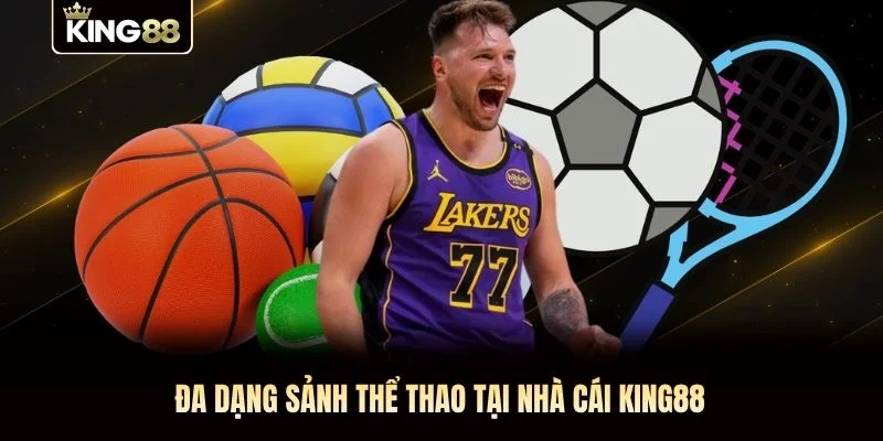 Đa dạng sảnh thể thao tại nhà cái KING88