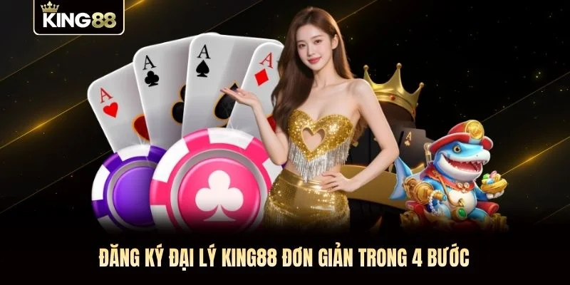 Đăng ký đại lý KING88 đơn giản trong 4 bước Đăng ký đại lý KING88 đơn giản trong 4 bước