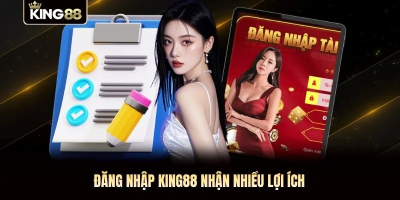 Đăng nhập KING88 nhận nhiều lợi ích