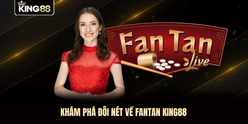 Khám phá đôi nét về Fantan King88 Khám phá đôi nét về Fantan King88