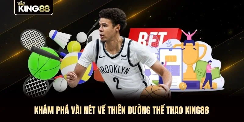 Khám phá vài nét về thiên đường thể thao KING88