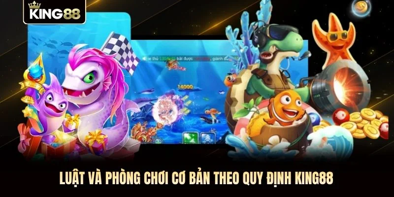 Luật và phòng chơi cơ bản theo quy định KING88 Luật và phòng chơi cơ bản theo quy định KING88