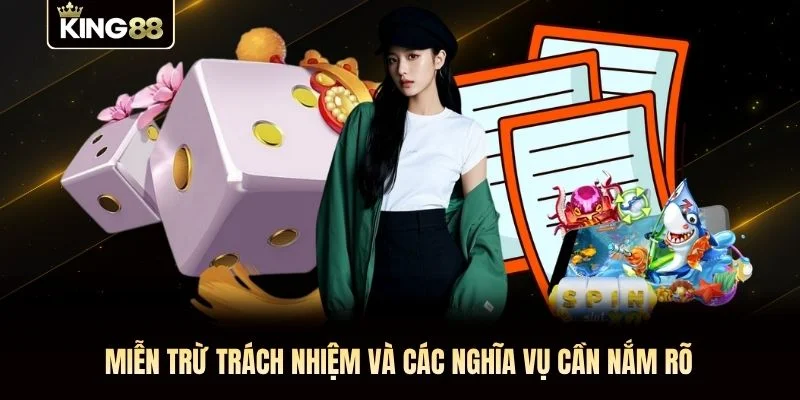 Miễn trừ trách nhiệm và các nghĩa vụ cần nắm rõ