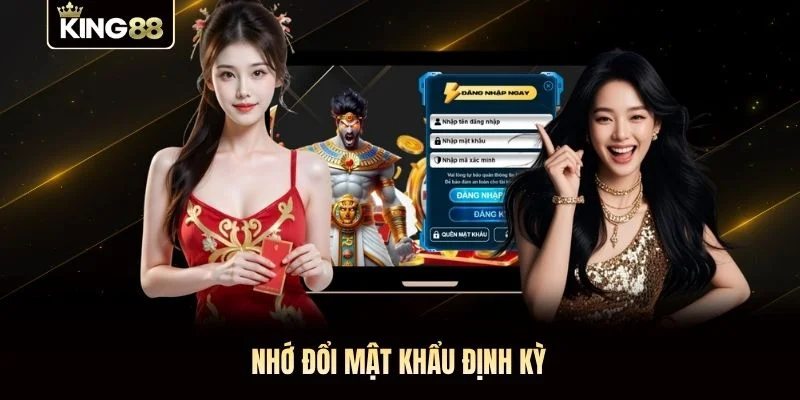 Nhớ đổi mật khẩu định kỳ