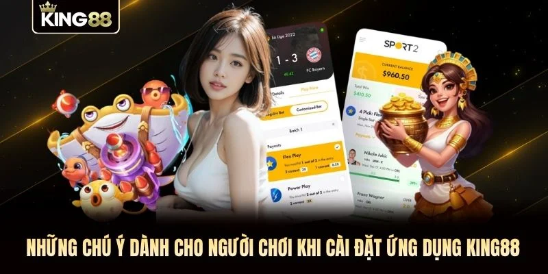 Những chú ý dành cho người chơi khi cài đặt ứng dụng KING88
