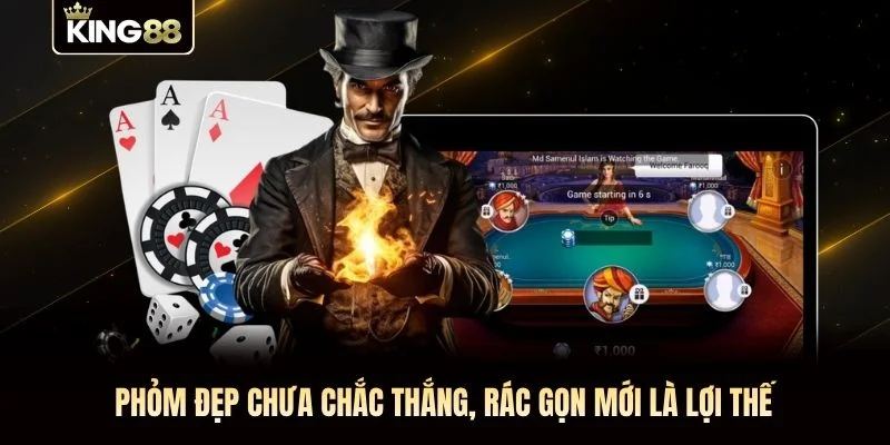 Phỏm đẹp chưa chắc thắng, rác gọn mới là lợi thế Phỏm đẹp chưa chắc thắng, rác gọn mới là lợi thế