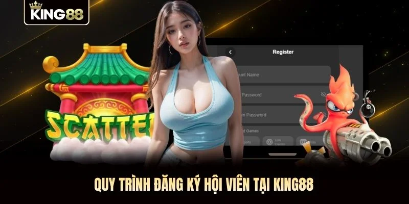 Quy trình đăng ký hội viên tại KING88
