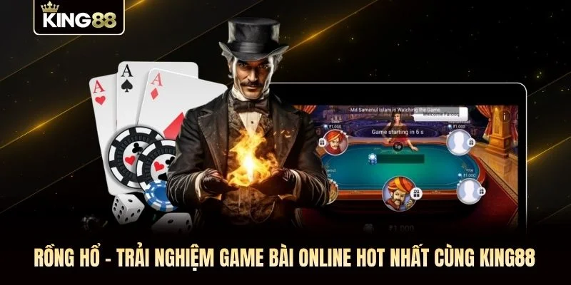 Rồng Hổ - Trải Nghiệm Game Bài Online Hot Nhất Cùng KING88