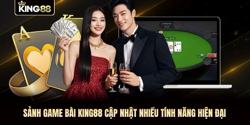 Sảnh game bài KING88 cập nhật nhiều tính năng hiện đại Sảnh game bài KING88 cập nhật nhiều tính năng hiện đại