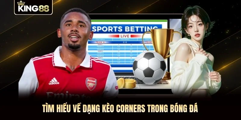 Tìm hiểu về dạng kèo Corners trong bóng đá