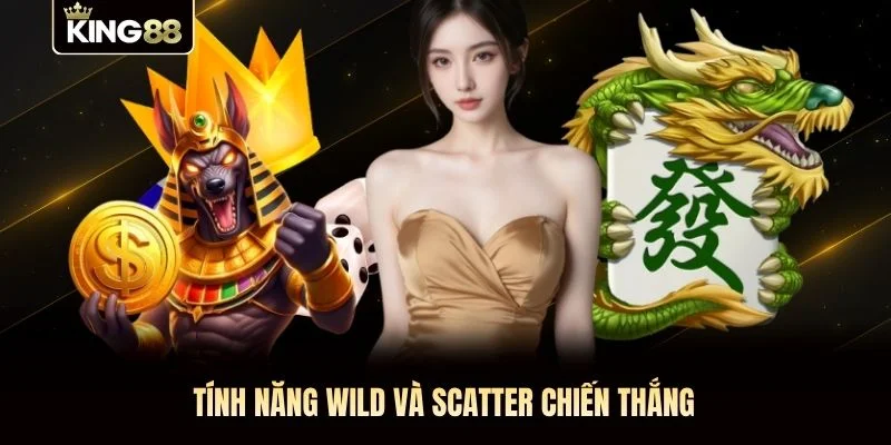 Tính năng Wild và Scatter chiến thắng