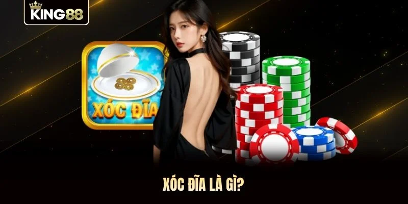 Xóc đĩa là gì? Xóc đĩa là gì?