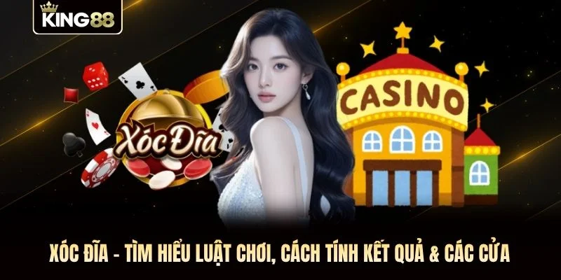 Xóc Đĩa – Tìm Hiểu Luật Chơi, Cách Tính Kết Quả & Các Cửa